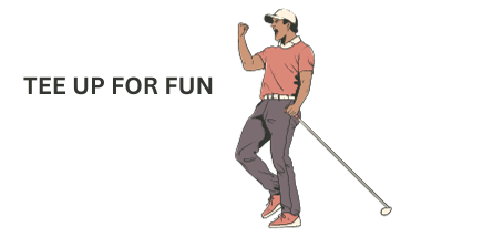 Tee Up For Fun